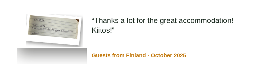 “Thank you very much for the excellent accommodation! Kiitos!” Original: “Thanks a lot for the great accommodation! Kiitos!” Guests from Finland · October 2025