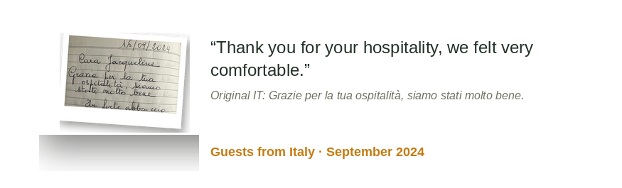 “Thank you for your hospitality; we felt very comfortable.” Original IT: “Grazie per la tua ospitalità, siamo stati molto bene.” Guests from Italy · September 2024