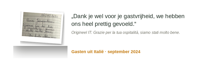 „Danke für deine Gastfreundschaft, wir haben uns sehr wohlgefühlt.“ Original IT: „Grazie per la tua ospitalità, siamo stati molto bene.“ gasten aus Italien · September 2024