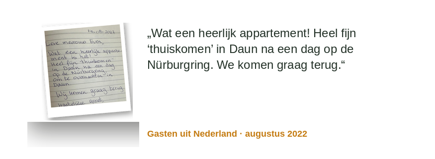 „Was für eine herrliche Wohnung! Sehr schönes 'Nachhausekommen' in Daun nach einem Tag auf dem Nürburgring. Wir kommen gerne zurück.“ gasten aus den Niederlanden · August 2022