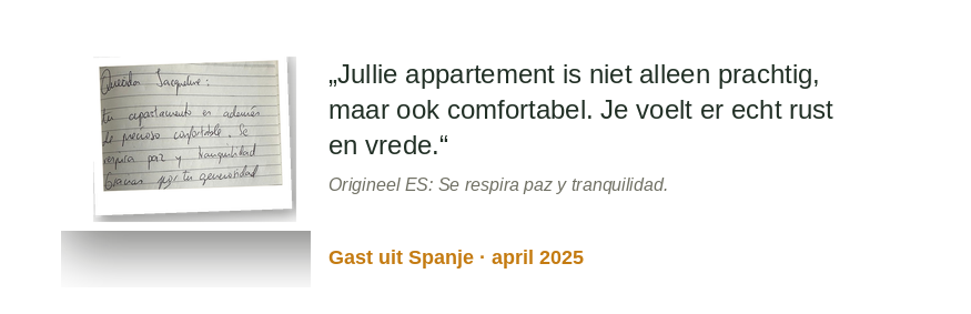 „Eure Wohnung ist nicht nur wunderschön, sondern auch komfortabel. Man spürt förmlich Frieden und Ruhe.“ Original ES: „Se respira paz y tranquilidad.“ Gast aus Spanien · April 2025